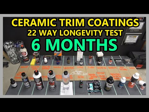 CERAMIC TRIM COATINGS LONGEVITY TEST - 22 WAY - UPDATE 09 - 6 MONTH UPDATE!