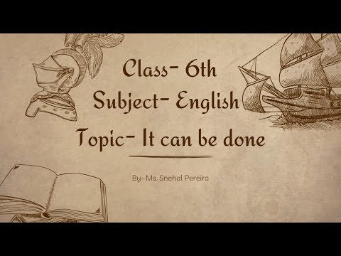 Standard: VI , Subject: English  , Topic: It can be done
