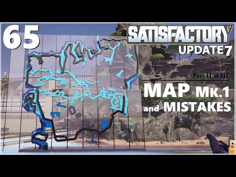Satisfactory Update 7 Ep 65: The Map Episode (2 of 3): Mistakes were made