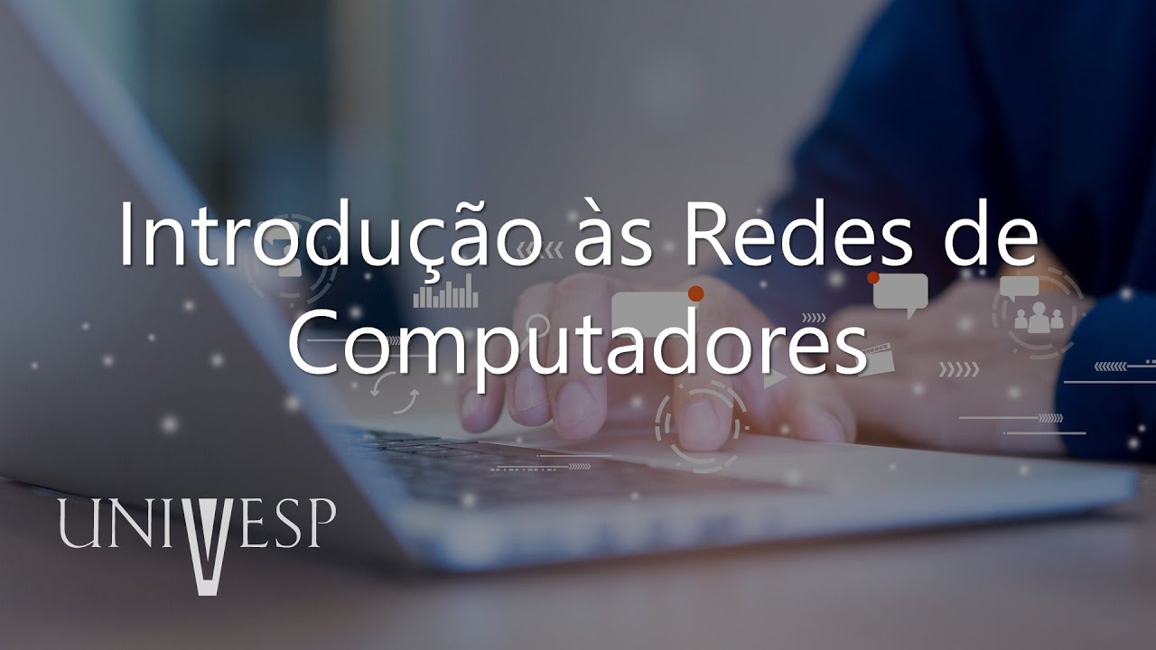 Fundamentos de Internet e Web - Introdução às Redes de Computadores