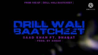 Drill Wali Baatcheet - Saad Khan ft Official Bhaga