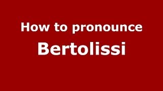 How to pronounce Bertolissi