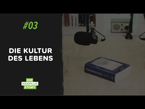 #03 DIE KULTUR DES LEBENS