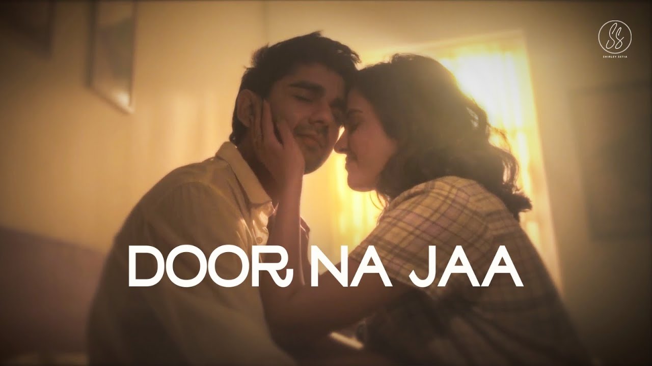 Door Na Jaa Lyrics | Shirley Setia