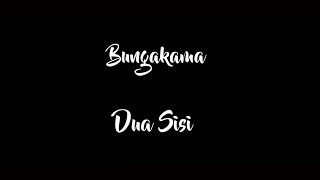Download lagu Dua Sisi - Bungakama (lirik) mp3
