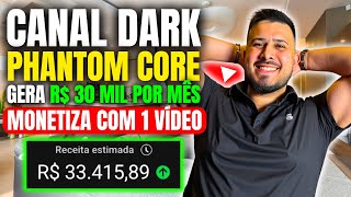 Como Criar um Canal Dark Phantom Core que Monetiza Rápido e Ganhar Dinheiro com YouTube