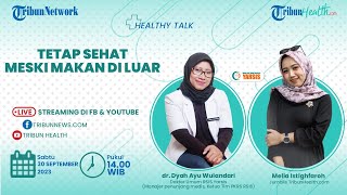 HEALTHY TALK: Tetap Sehat Meski Makan di Luar