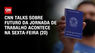 Vídeo: CNN promove evento que debate o futuro da jornada de trabalho |