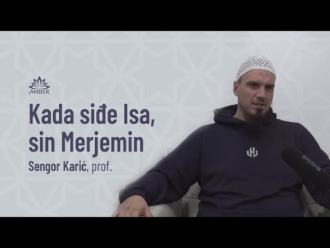 Kada siđe Isa, sin Merjemin | Sengor Karić, prof.