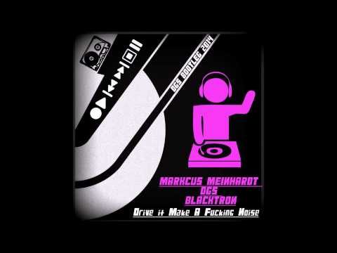 Marcus Meinhardt & Blacktron & DGS - Drive it Make A Fucking Noise (DGS BOOTLEG 2014)