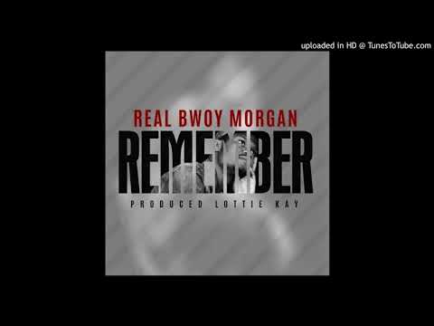 Real Bwoy morgan - remember (Prod.By-Lottie-kay)