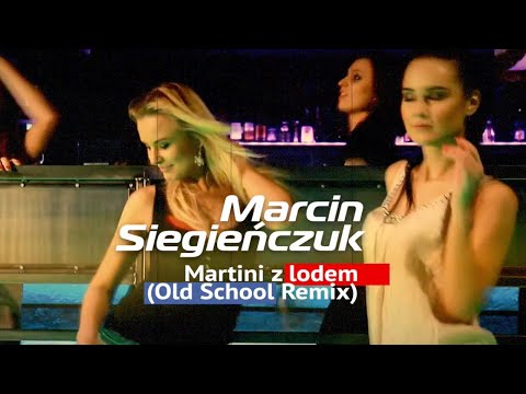 Marcin Siegieńczuk - Martini z lodem (Old School Remix)