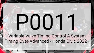 DTC P0011: Variable Valve Timing Control A System Timing Over-Advanced - Honda Civic 2022+