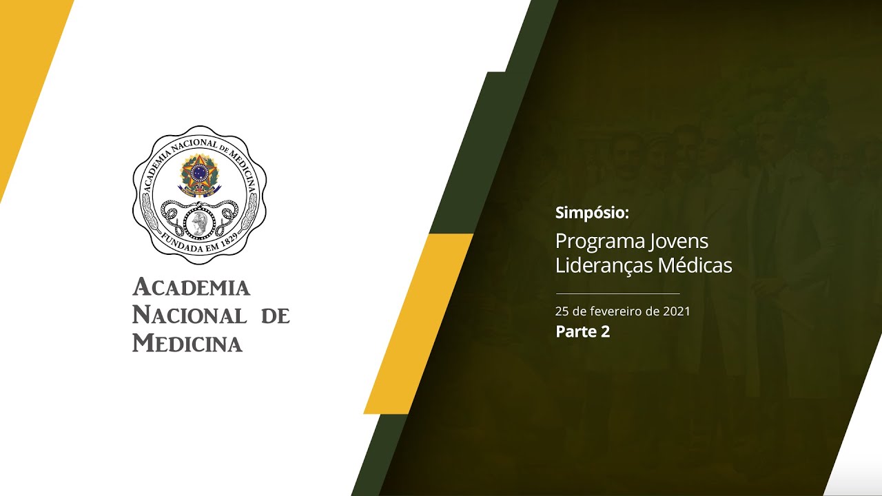 Simpósio Programa Jovens Lideranças Médicas – 25 de fevereiro de 2021 [PARTE II]