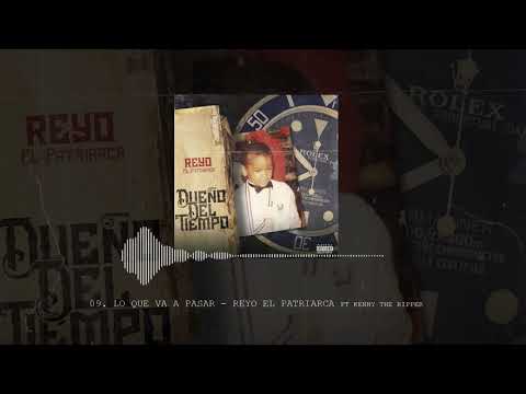 Reyo El Patriarca Ft Kenny The Ripper-Lo Que Va Pasar(Dueño Del Tiempo)