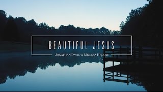 Beautiful Jesus  (Official Lyric Video) - Jonathan &amp; Melissa Helser | Beautiful Surrender