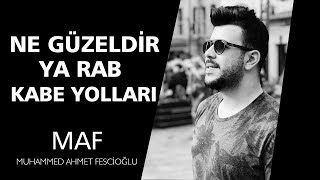 Ne Güzeldir Ya Rab Kabe Yolları | Muhammed Ahmet Fescioğlu