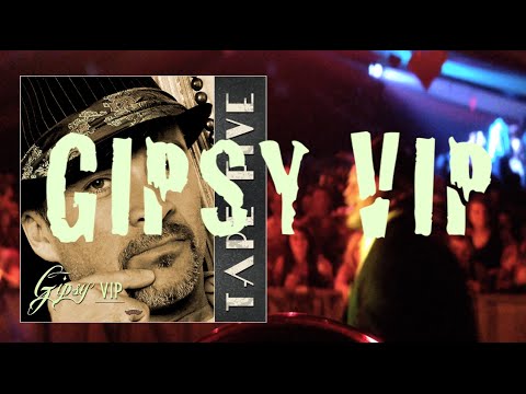 TAPE FIVE Gipsy VIP