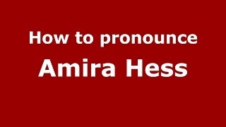 How to pronounce Amira Hess