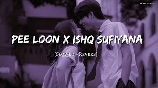 Pee Loon - Ishq Sufiyana _[Slowed Reverb] Song by Neha Kakkar and Sreerama Chandra ‧ 2018 Justkushal
