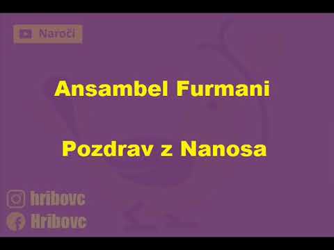 Ansambel Furmani - Pozdrav z Nanosa