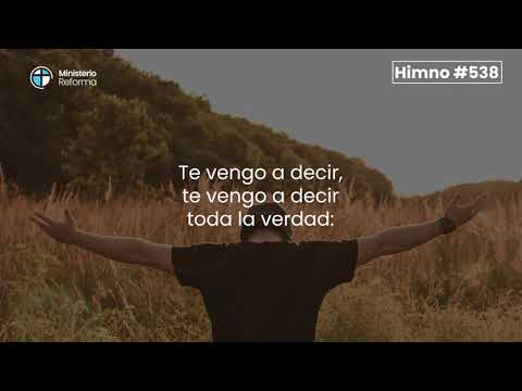 HIMNO #538 - TE VENGO A DECIR