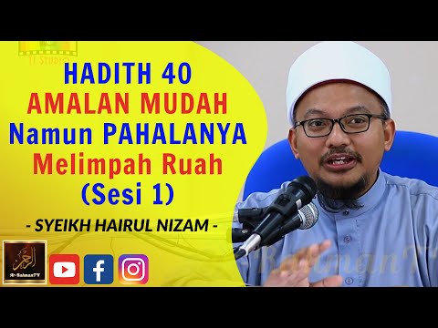 Syeikh Hairul Nizam - HADITH 40 AMALAN MUDAH Namun PAHALANYA Melimpah Ruah (Sesi 1)