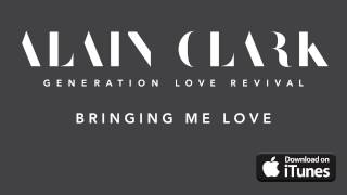 Alain Clark - Bringing Me Love (Official Audio)