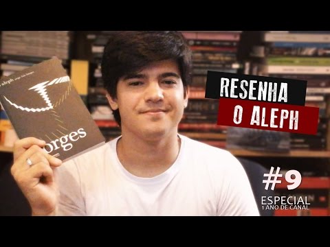 O Aleph - Jorge Luis Borges | Especial 1 ano de Canal #9