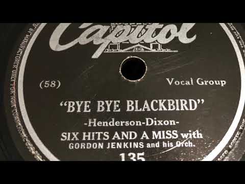 Bye Bye Blackbird - Six Hits And A Miss 1943