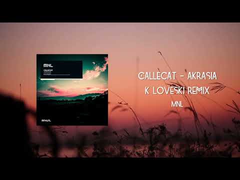 Callecat - Akrasia (K Loveski Remix) [MNL]