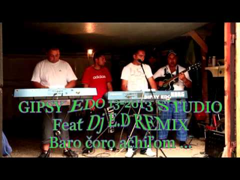 GIPSY EDO 13 2013 STUDIO Feat Dj E.D REMIX Baro čoro ačhiľom