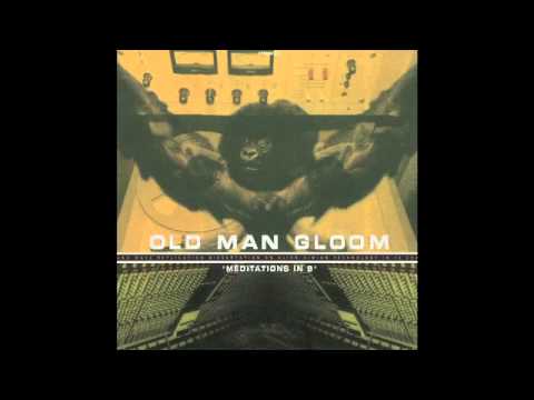 OLD MAN GLOOM - Meditations In B - 2000 (Full Album)