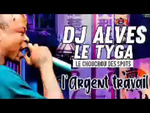 DJ ALVES  LE TYGA FEAT CHOUCHOU SALVADOR - CHERCHONS L' ARGENT