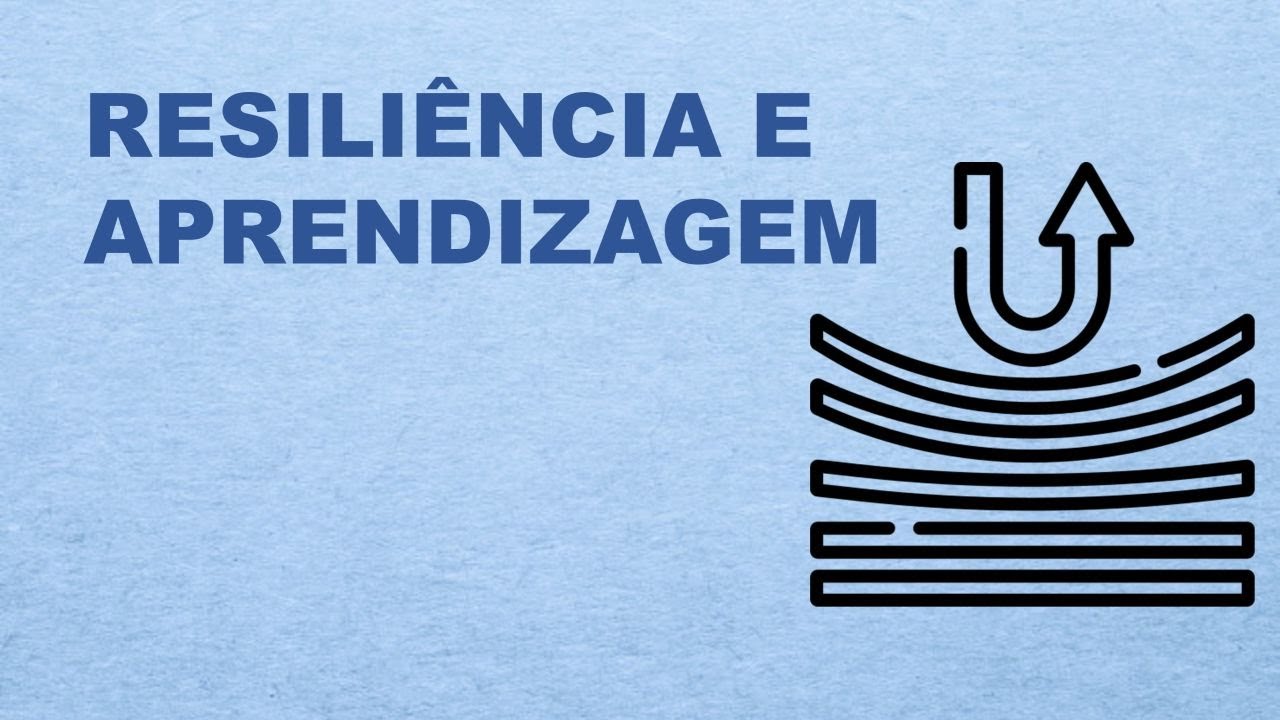 Resiliência e aprendizagem: superação, autoconfiança, sobrevivência, adaptação, flexibilidade