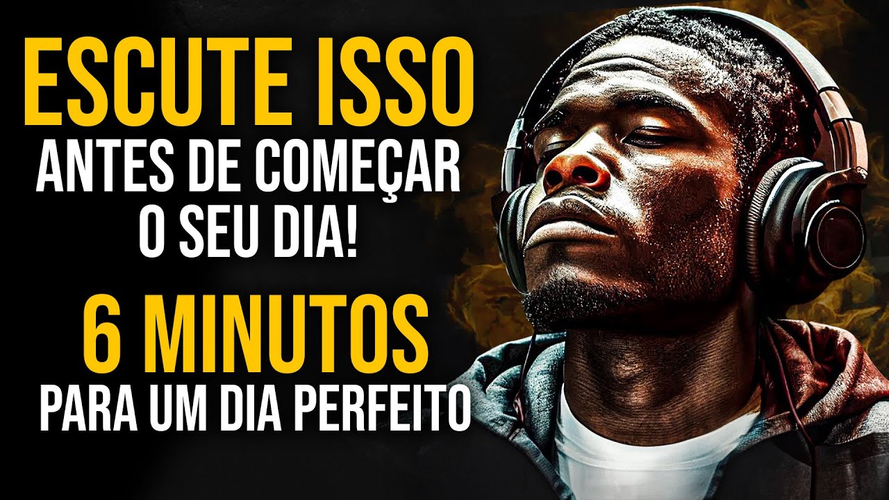 6 MINUTOS MOTIVACIONAIS PARA TER UM DIA PERFEITO - MOTIVAÇÃO 2025