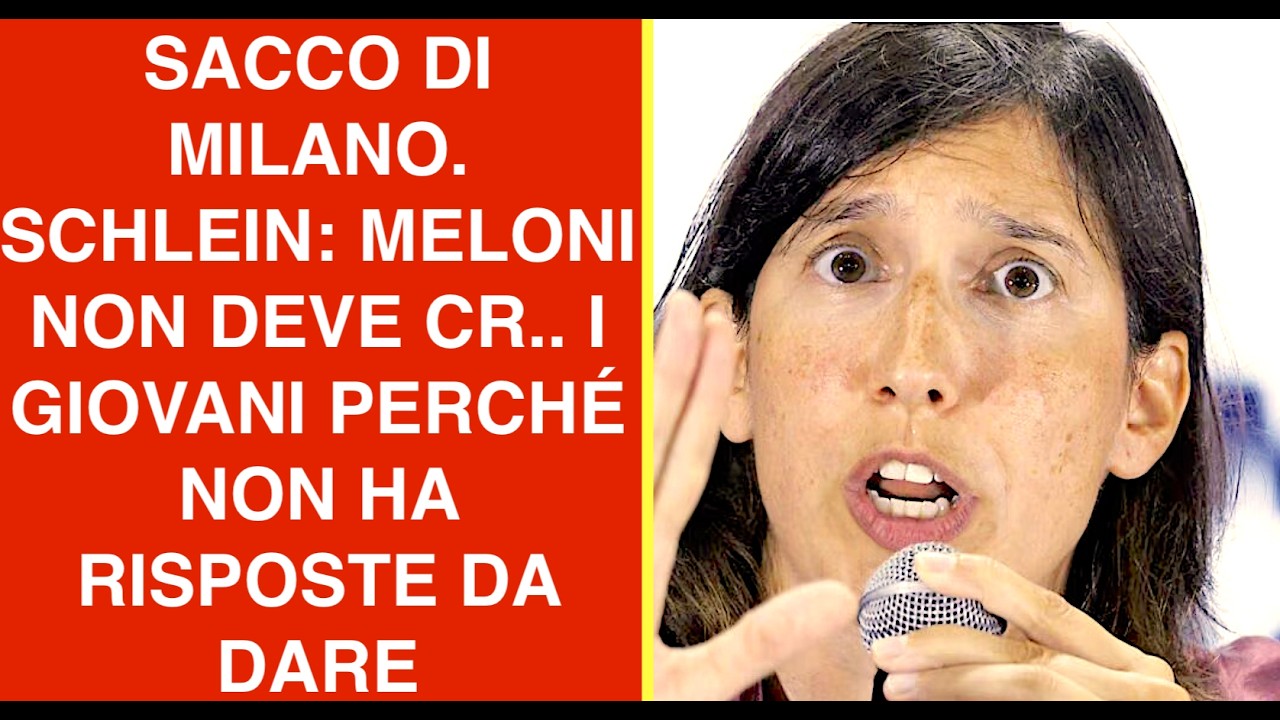 SACCO DI MILANO. SCHLEIN: MELONI NON DEVE CR.. I GIOVANI PERCHÉ NON HA RISPOSTE DA DARE