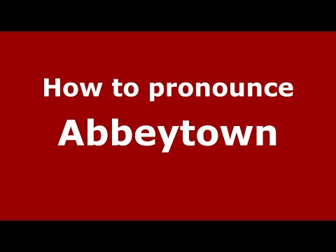 How to pronounce Abbeytown