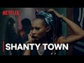 Shanty Town | Now Streaming | Netflix
