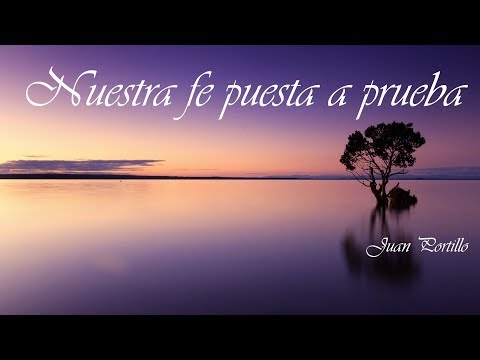 Nuestra fe puesta a prueba - (Sermones generales)