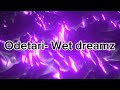 Odetari- Wet dreamz (Lyrics)