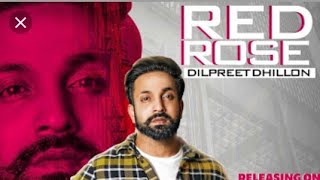 Red rose | Dilpreet dhillon | new punjabi songs 2018
