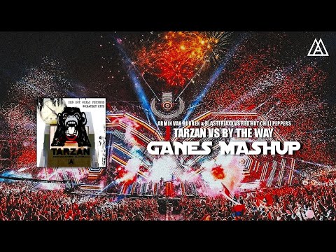 Armin van Buuren & Blasterjaxx vs. Red Hot Chili Peppers - Tarzan vs. By The Way (Ganes Mashup)
