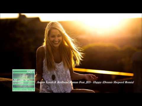 Austin Leeds & Redhead Roman Feat  JES -  Happy (Dennis Sheperd Remix)