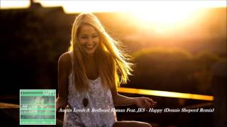 Austin Leeds &amp; Redhead Roman Feat  JES -  Happy (Dennis Sheperd Remix)
