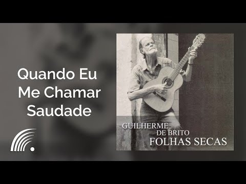 Quando Eu Me Chamar Saudade - Guilherme de Brito