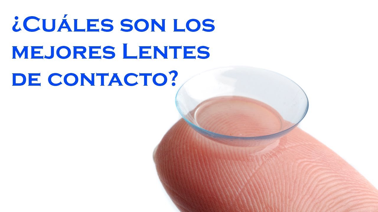 ¿Cuáles son los mejores lentes de contacto