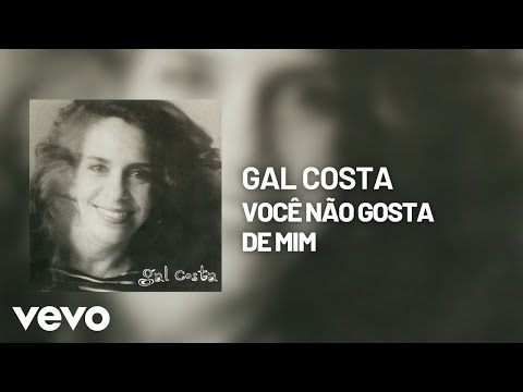 Você Não Gosta De Mim - Gal Costa