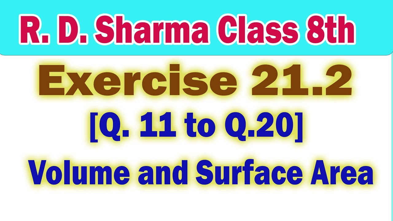 RD Sharma Class 8, Exercise 21.2 from Q.11 to Q.20 | Volume and Surface area part -II