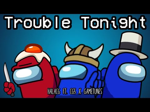 Mashup | HalaCG ft. CG5 x Gametunes - Trouble Tonight